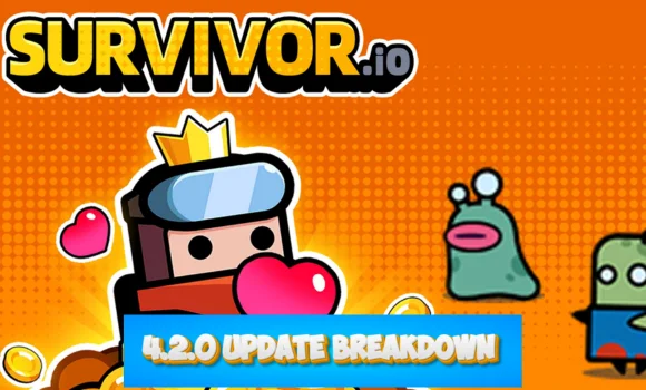 SURVIVOR.IO 4.2.0 Update Guide: Full Breakdown & My Take